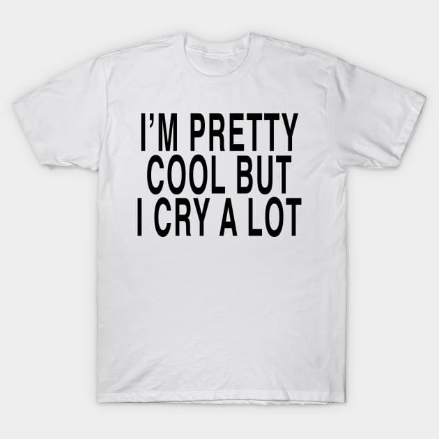 IM PRETTY COOL T-Shirt by TheCosmicTradingPost